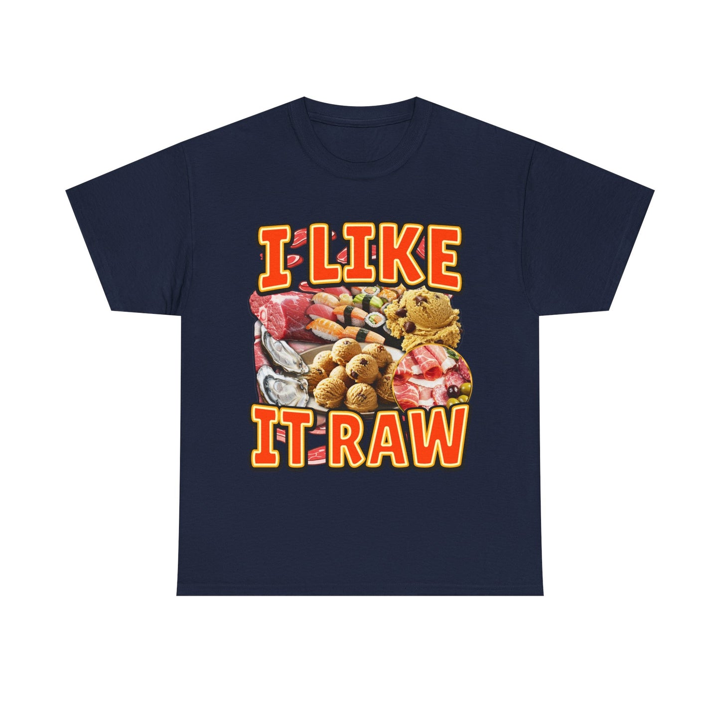 I LIKE IT RAW SHIRT