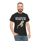 SPERM BEER THIS IS THE FIRST PICTURE OF ME SHIRT