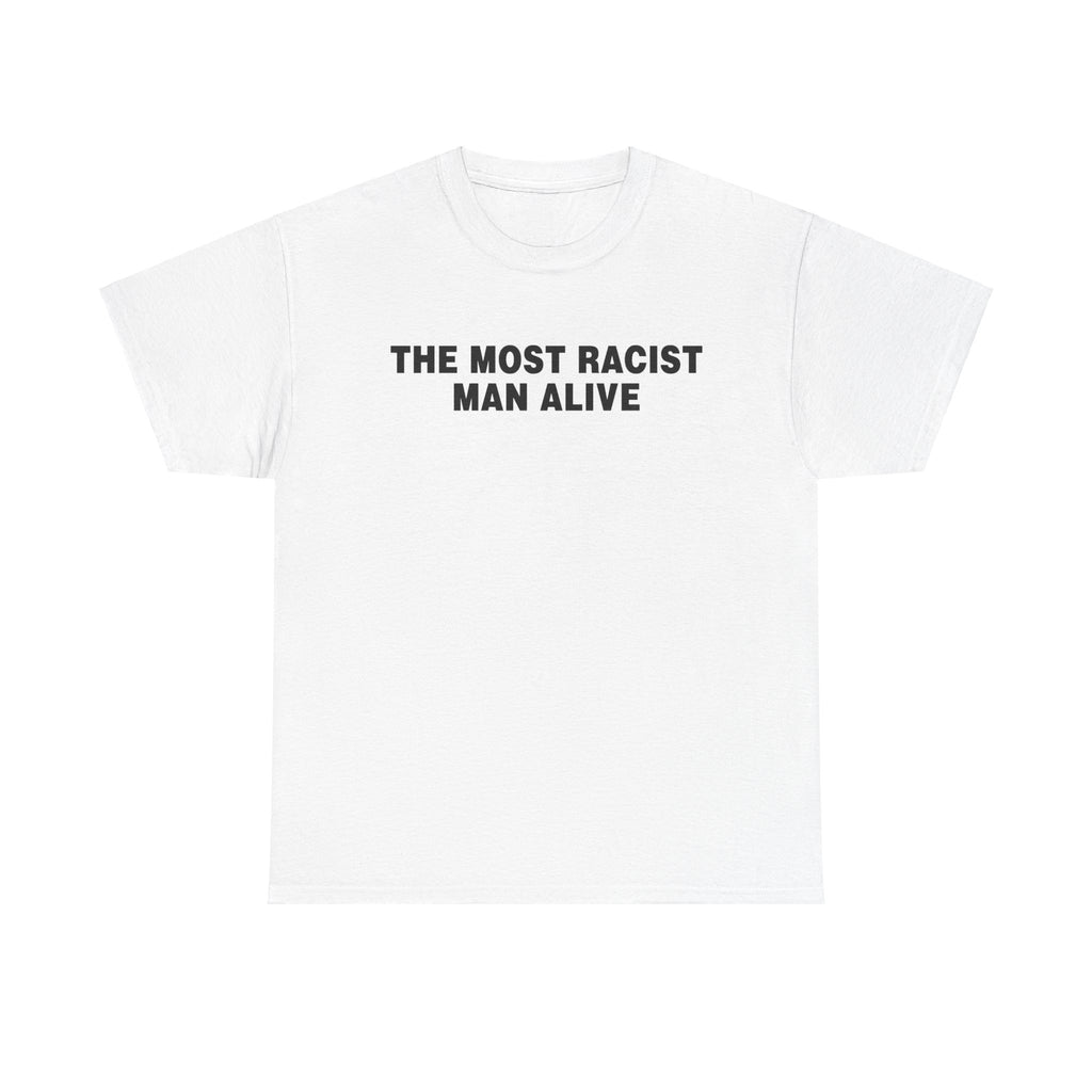 The Most Racist Man Alive Shirt