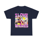 I Love Whores Shirt
