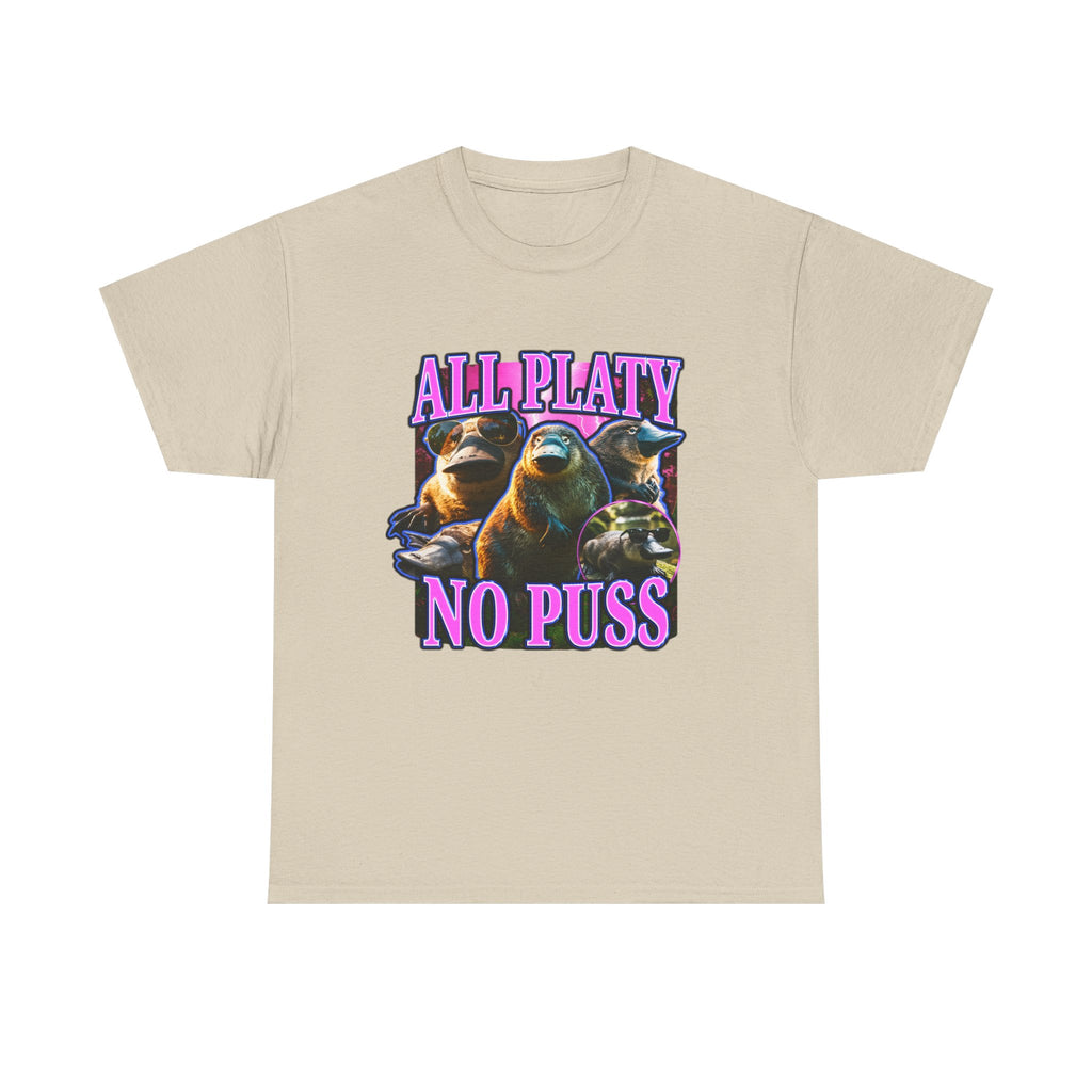 All Platy No Puss Shirt