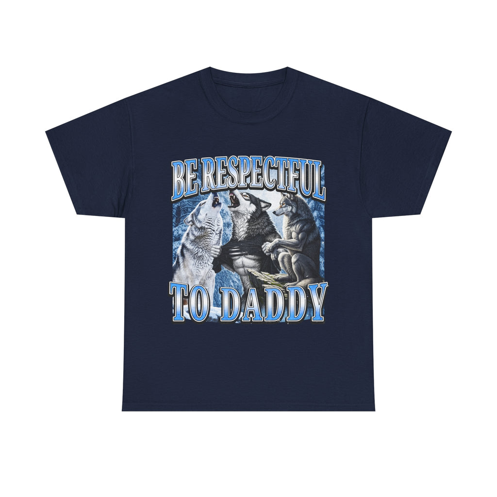 Be Respectful To Daddy Shirt