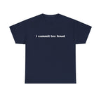 I Commit Tax Fraud Shirt