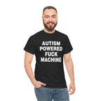 AUTISM POWERED FUCK MACHINE SHIRT
