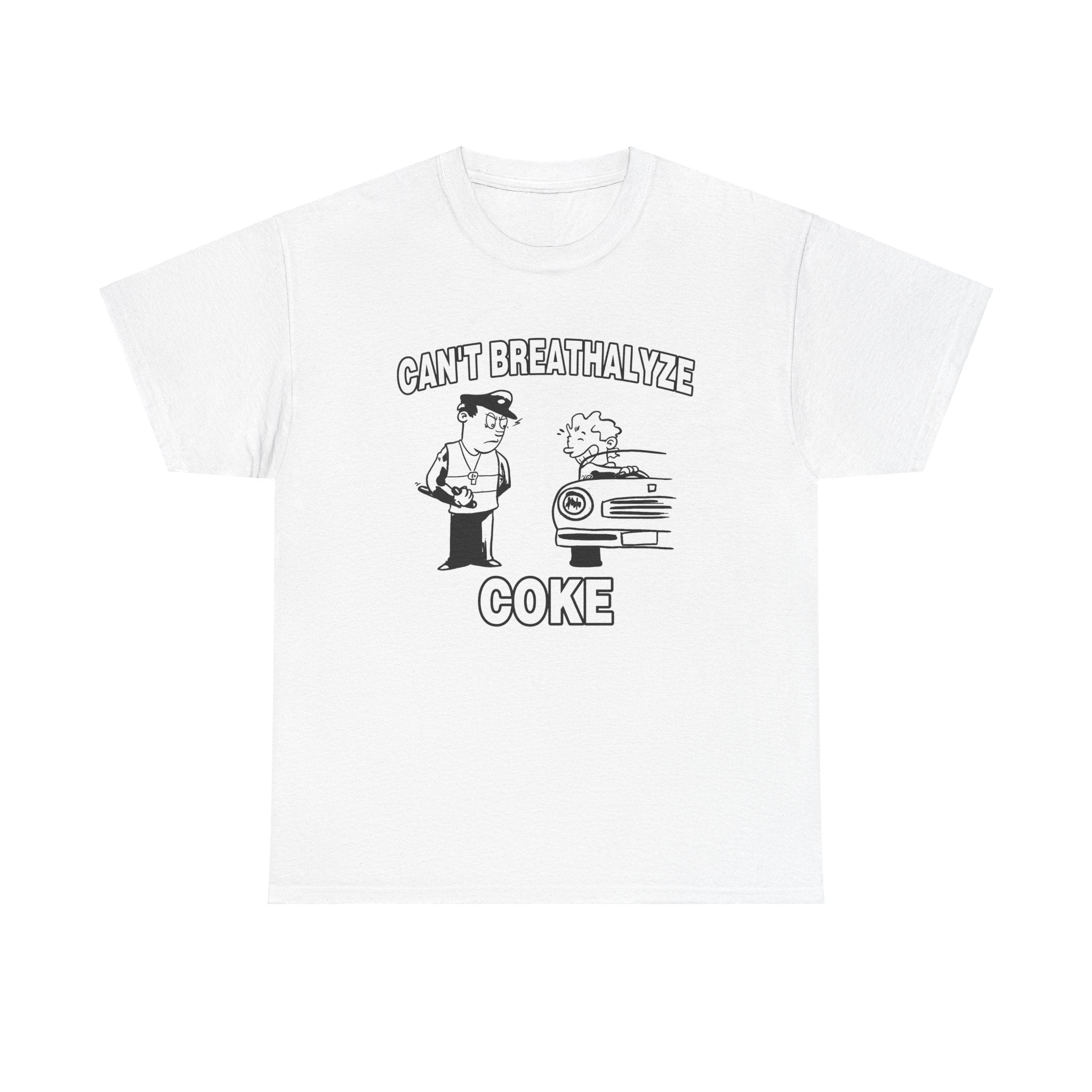 CAN'T BREATHALYZE COKE SHIRT