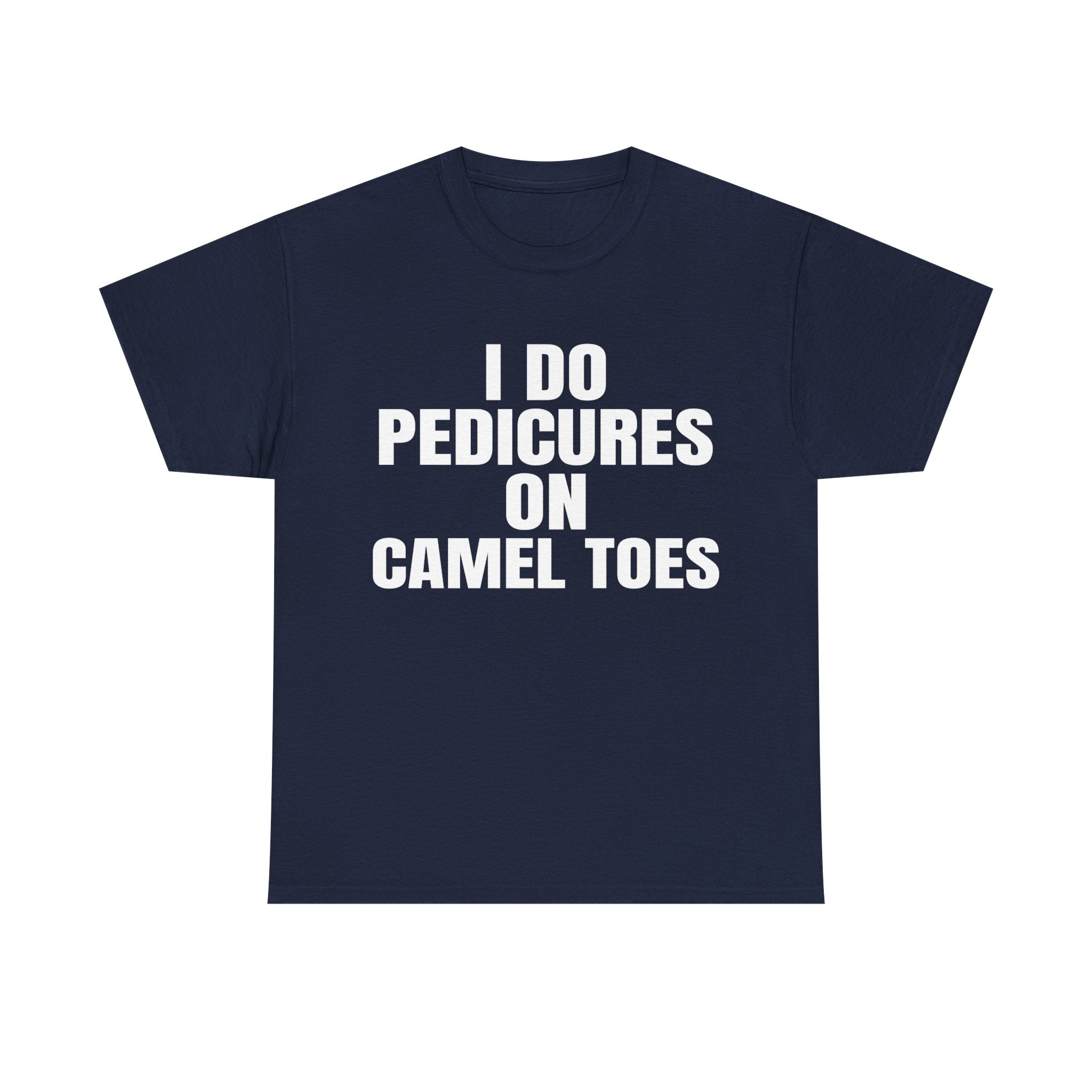 I DO PEDICURES ON CAMEL TOES SHIRT