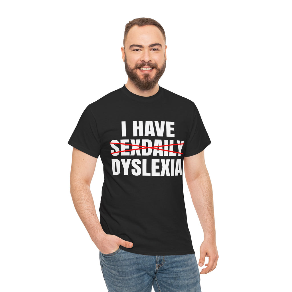 I HAVE SEXDAILY DYSLEXIA SHIRT