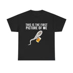 SPERM BEER THIS IS THE FIRST PICTURE OF ME SHIRT
