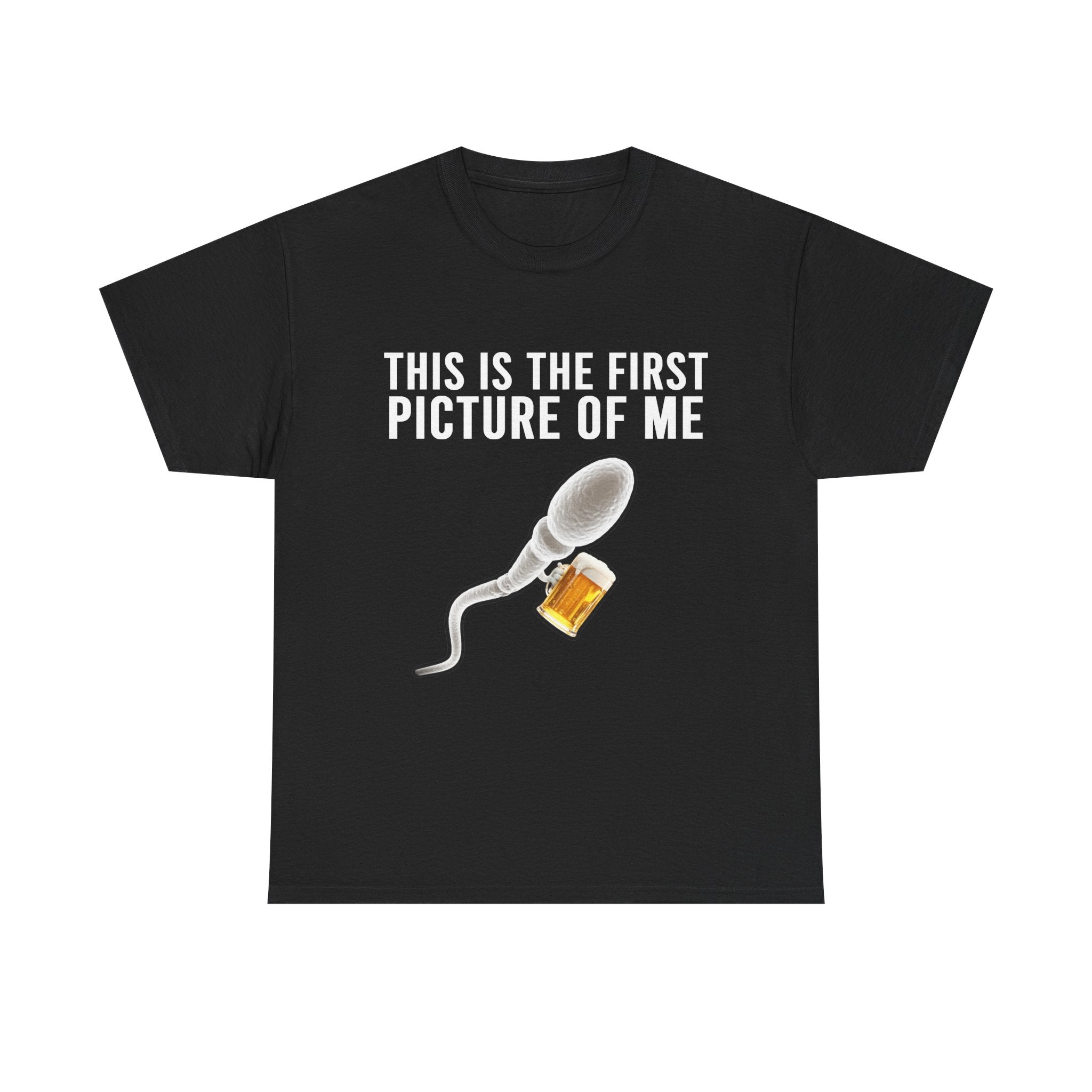 SPERM BEER THIS IS THE FIRST PICTURE OF ME SHIRT