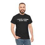 I HAVE A BOMB IN MY ASS SHIRT