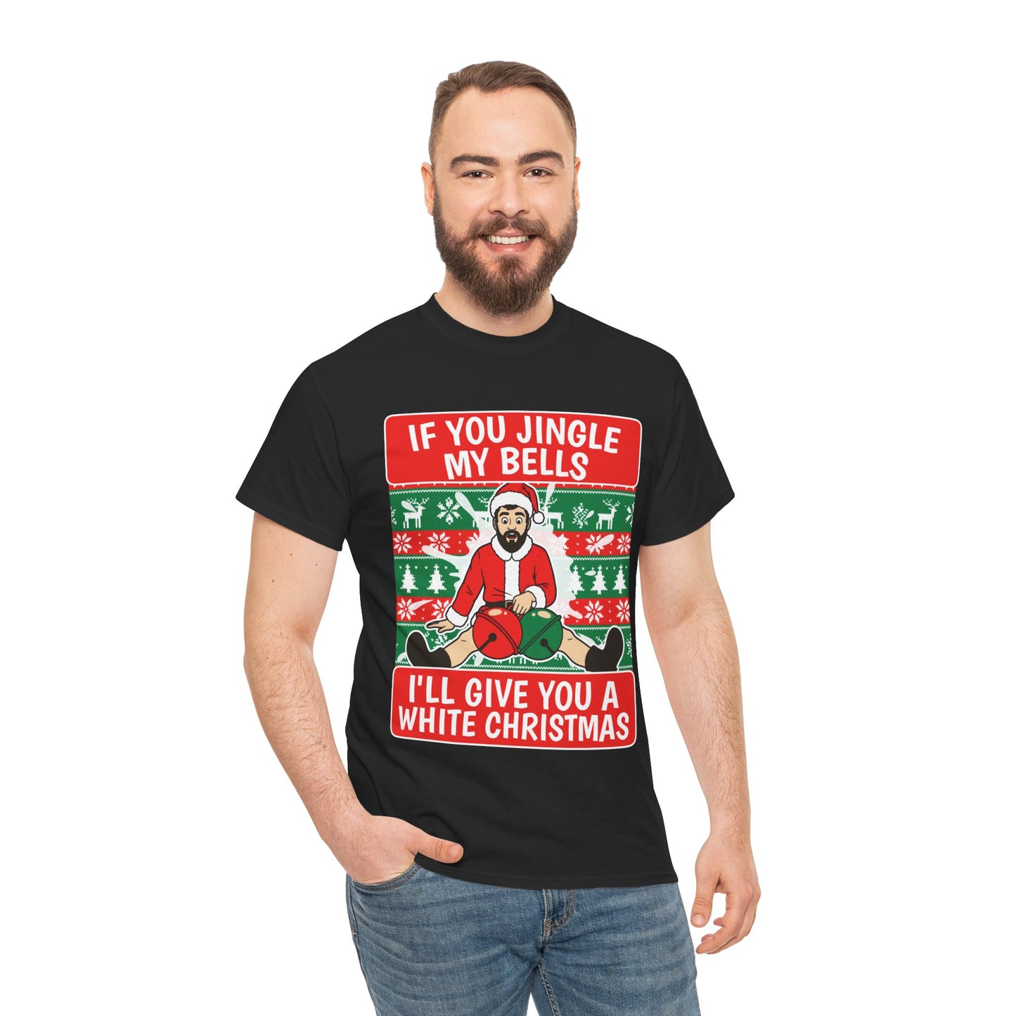 IF YOU JINGLE MY BELLS I'LL GIVE YOU A WHITE CHRISTMAS SHIRT