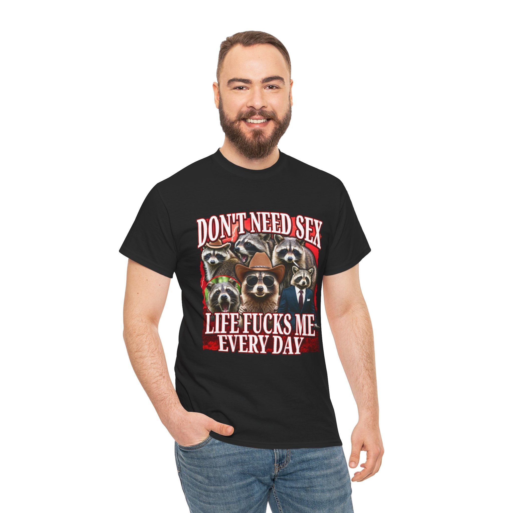 DON'T NEED SEX LIFE FUCKS ME EVERY DAY SHIRT
