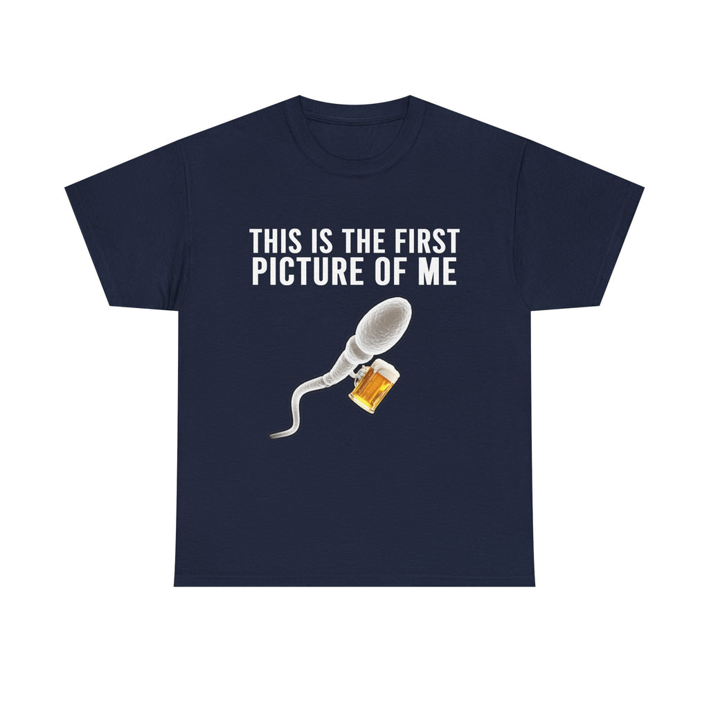 Sperm Beer This Is The First Picture Of Me Shirt