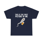 Sperm Beer This Is The First Picture Of Me Shirt