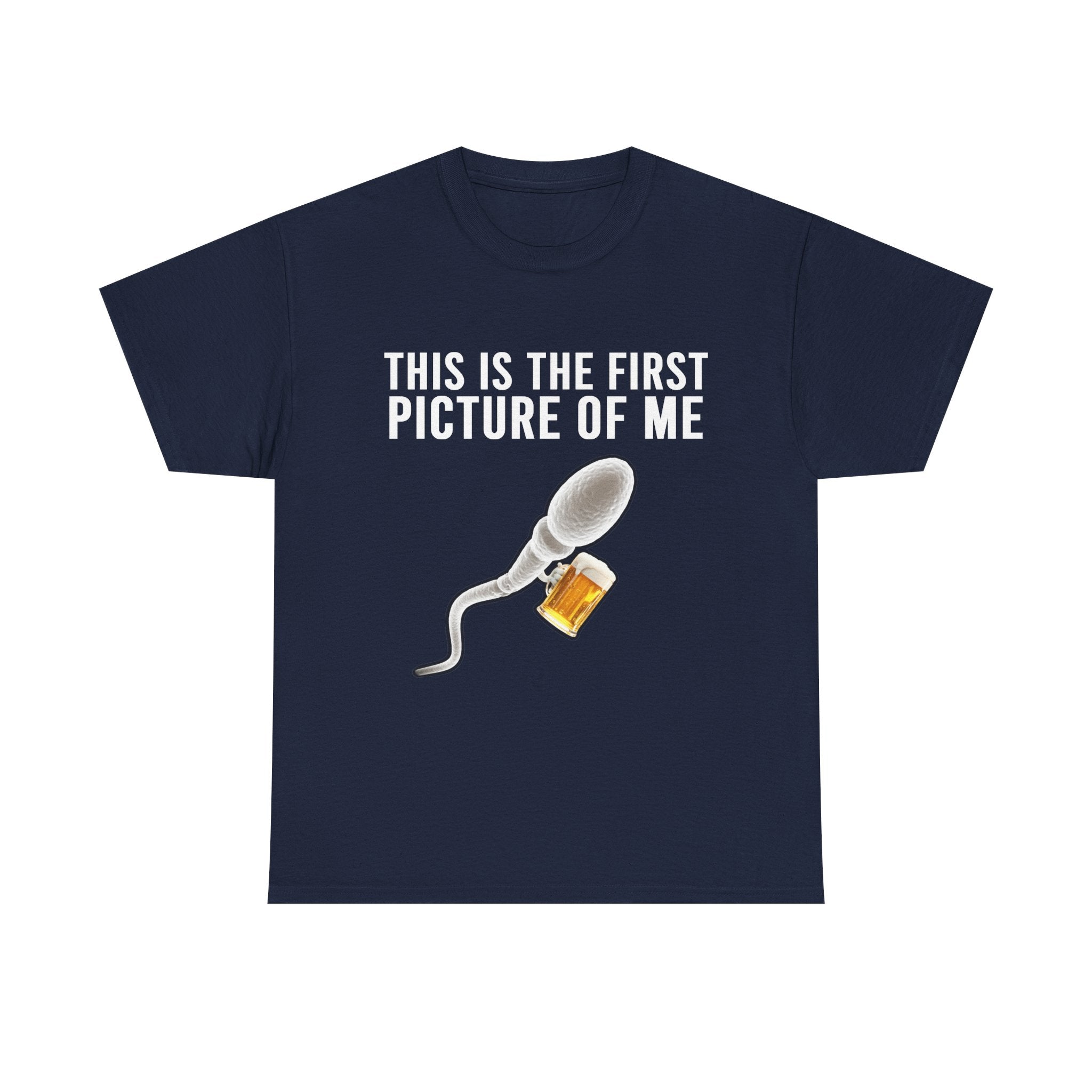 SPERM BEER THIS IS THE FIRST PICTURE OF ME SHIRT