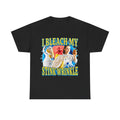 I BLEACH MY STINK WRINKLE SHIRT