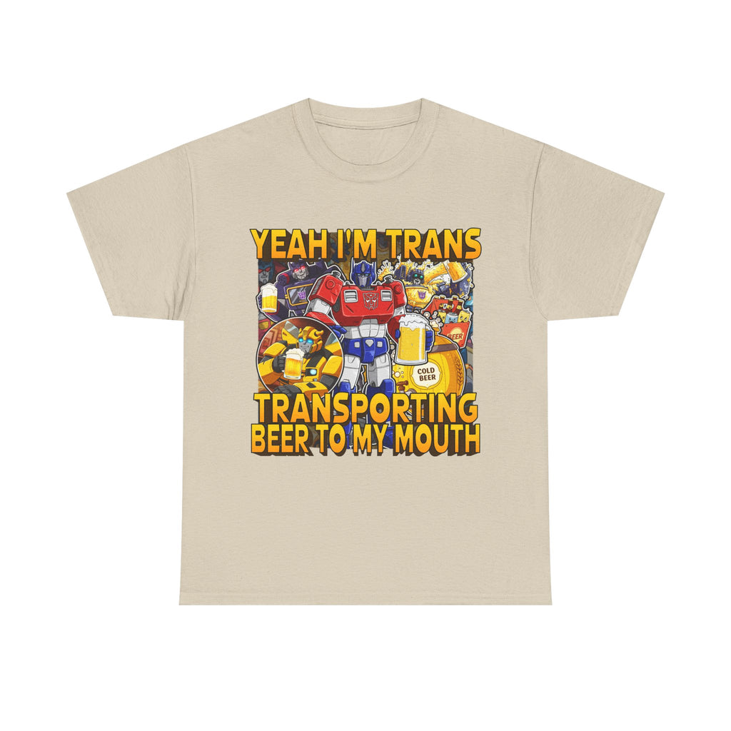 Yeah Im Trans Transporting Beer Into My Mouth Shirt