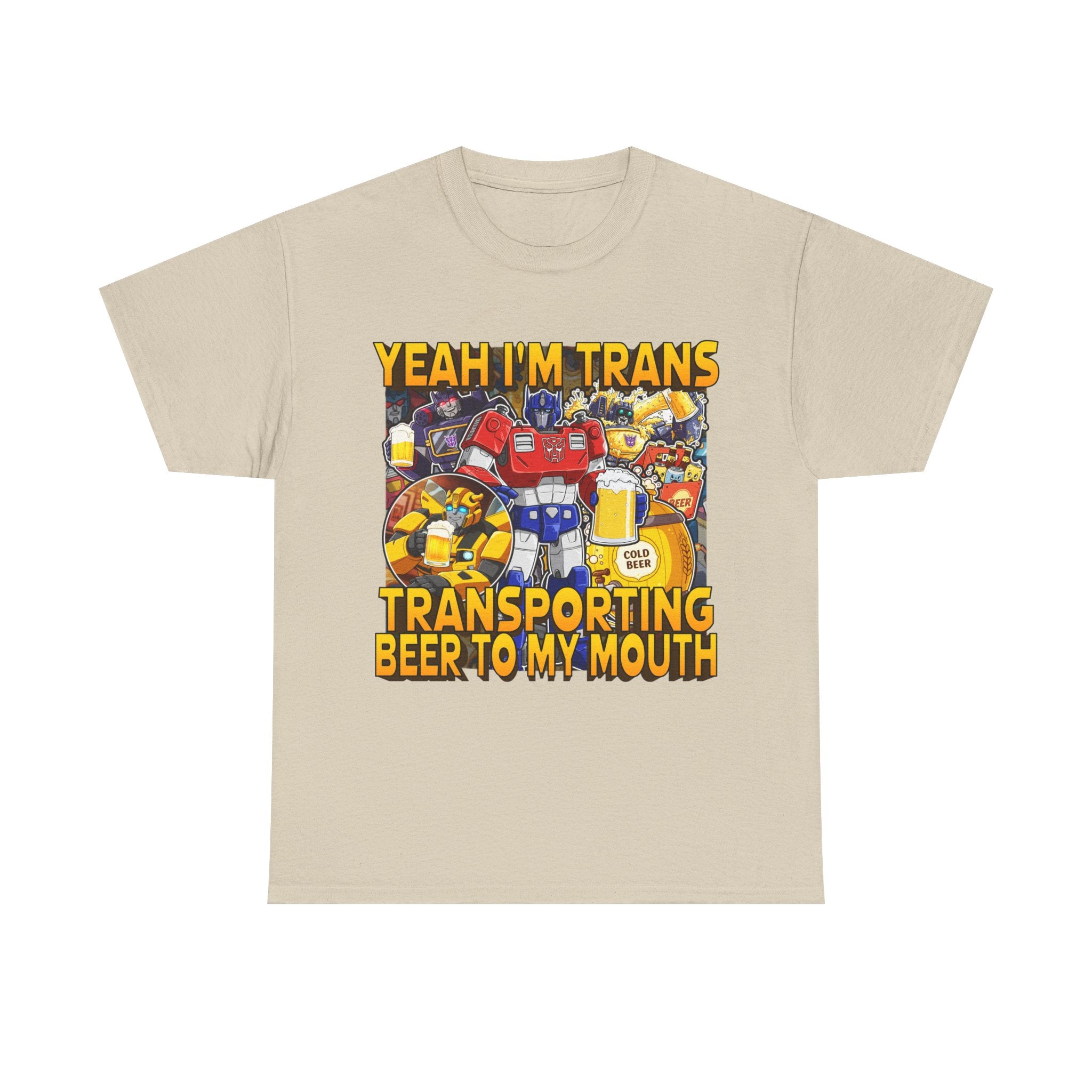 YEAH IM TRANS TRANSPORTING BEER INTO MY MOUTH SHIRT
