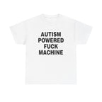 AUTISM POWERED FUCK MACHINE SHIRT