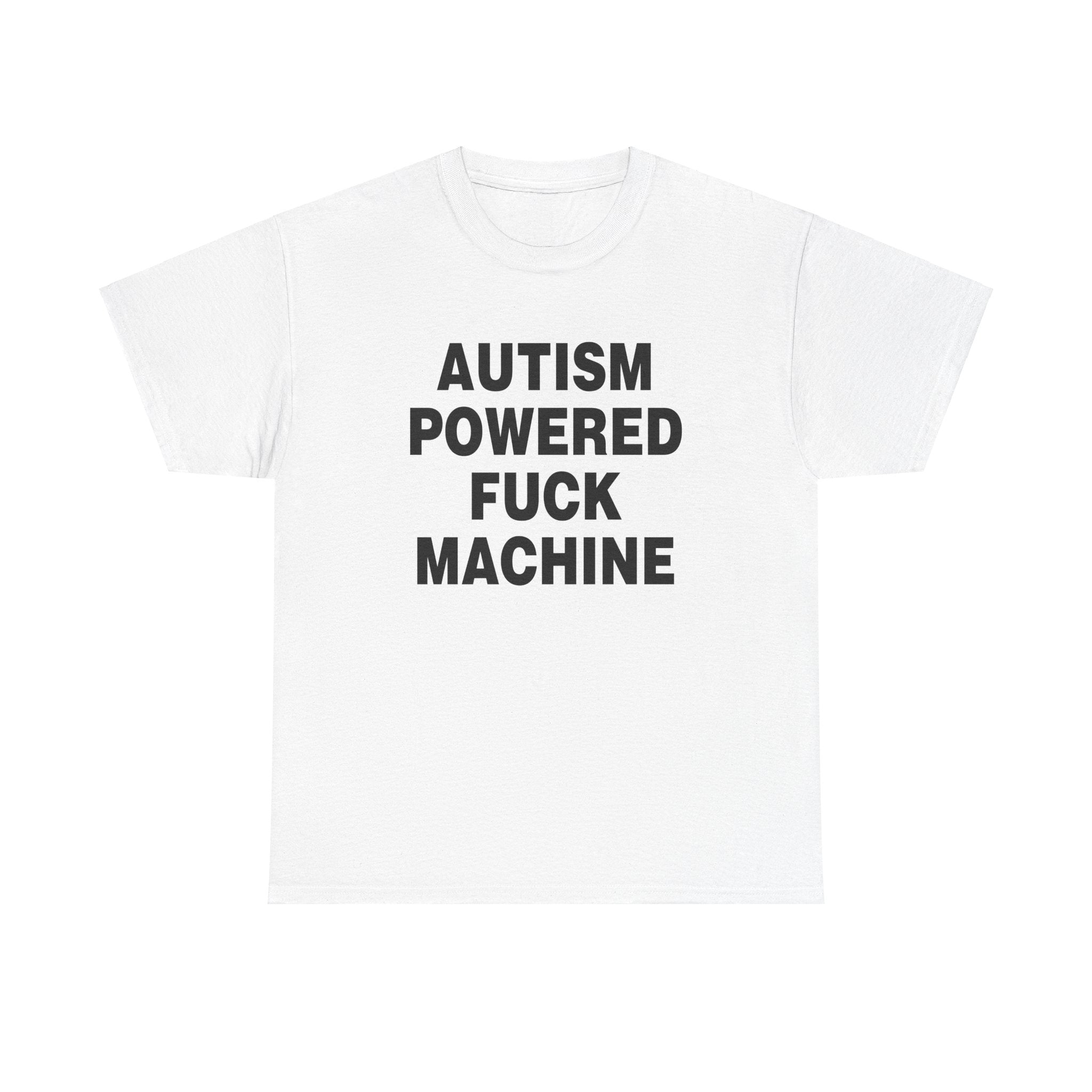 AUTISM POWERED FUCK MACHINE SHIRT