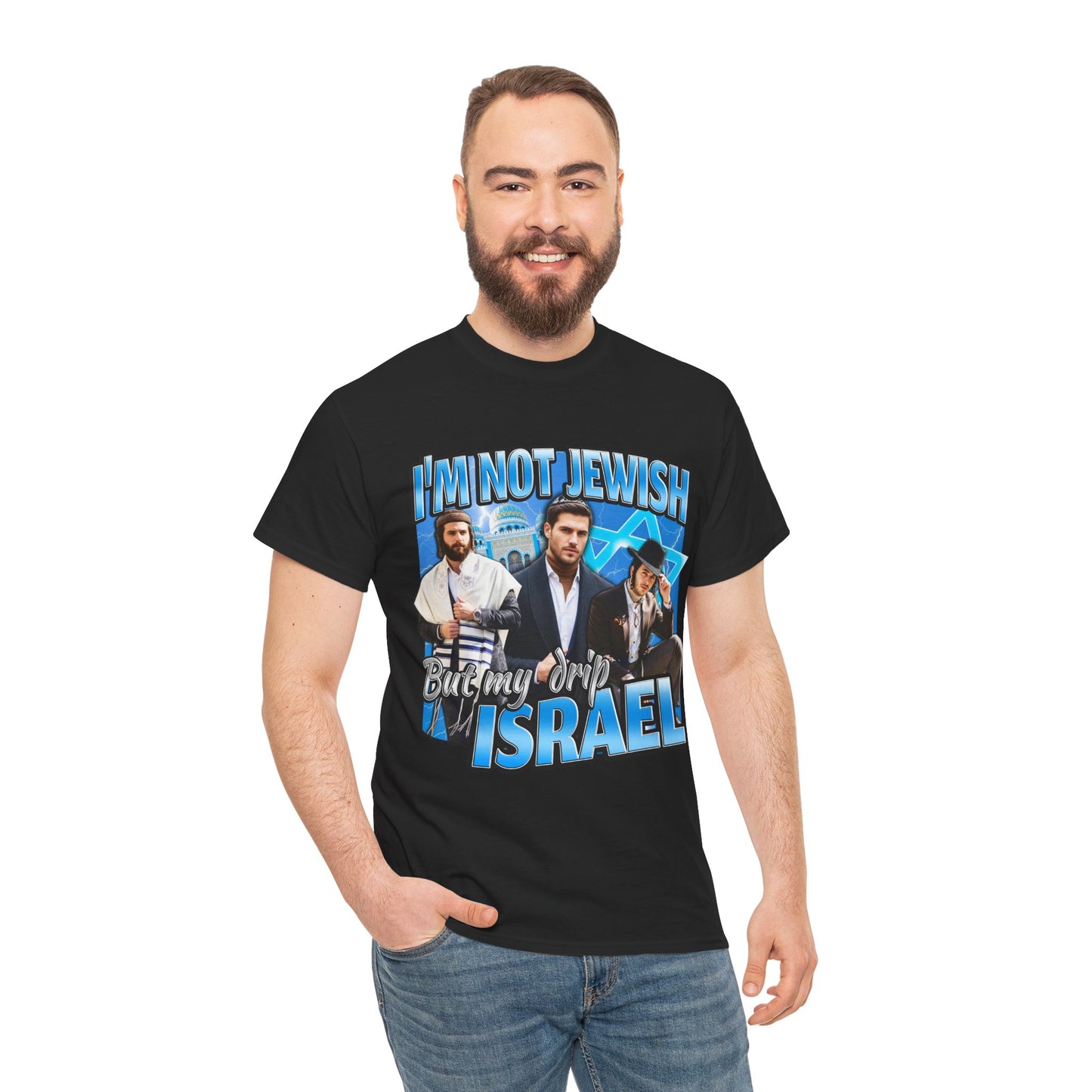 I'M NOT JEWISH BUT MY DRIP ISRAEL SHIRT