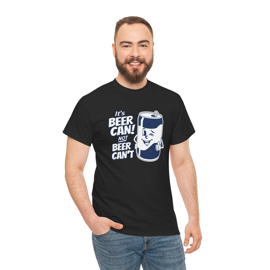 IT'S BEER CAN NOT BEER CAN'T SHIRT