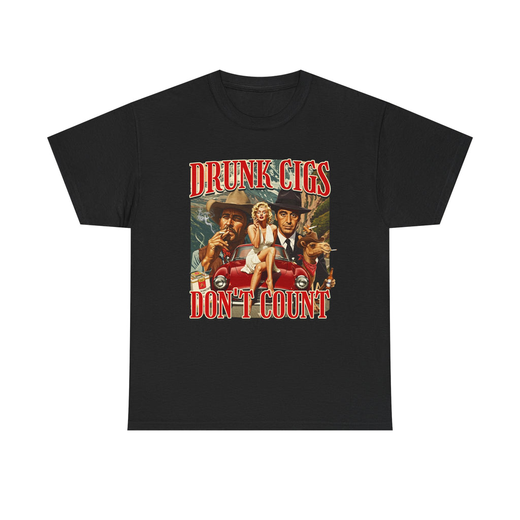 DRUNK CIGS DON'T COUNT SHIRT