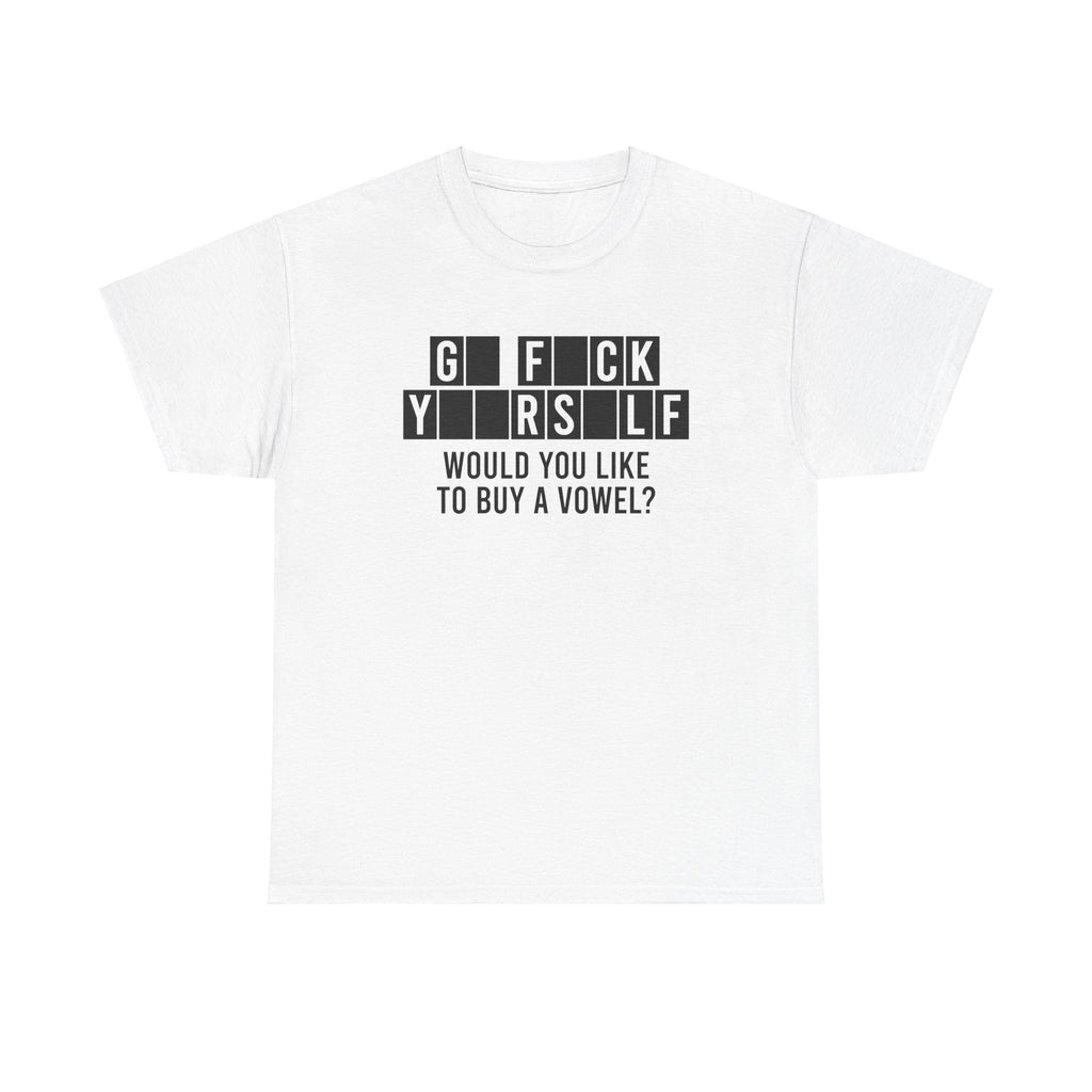Go Fuck Yourself Would You Like To Buy A Vowel Shirt
