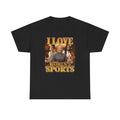 I LOVE WOMEN'S SPORTS SHIRT