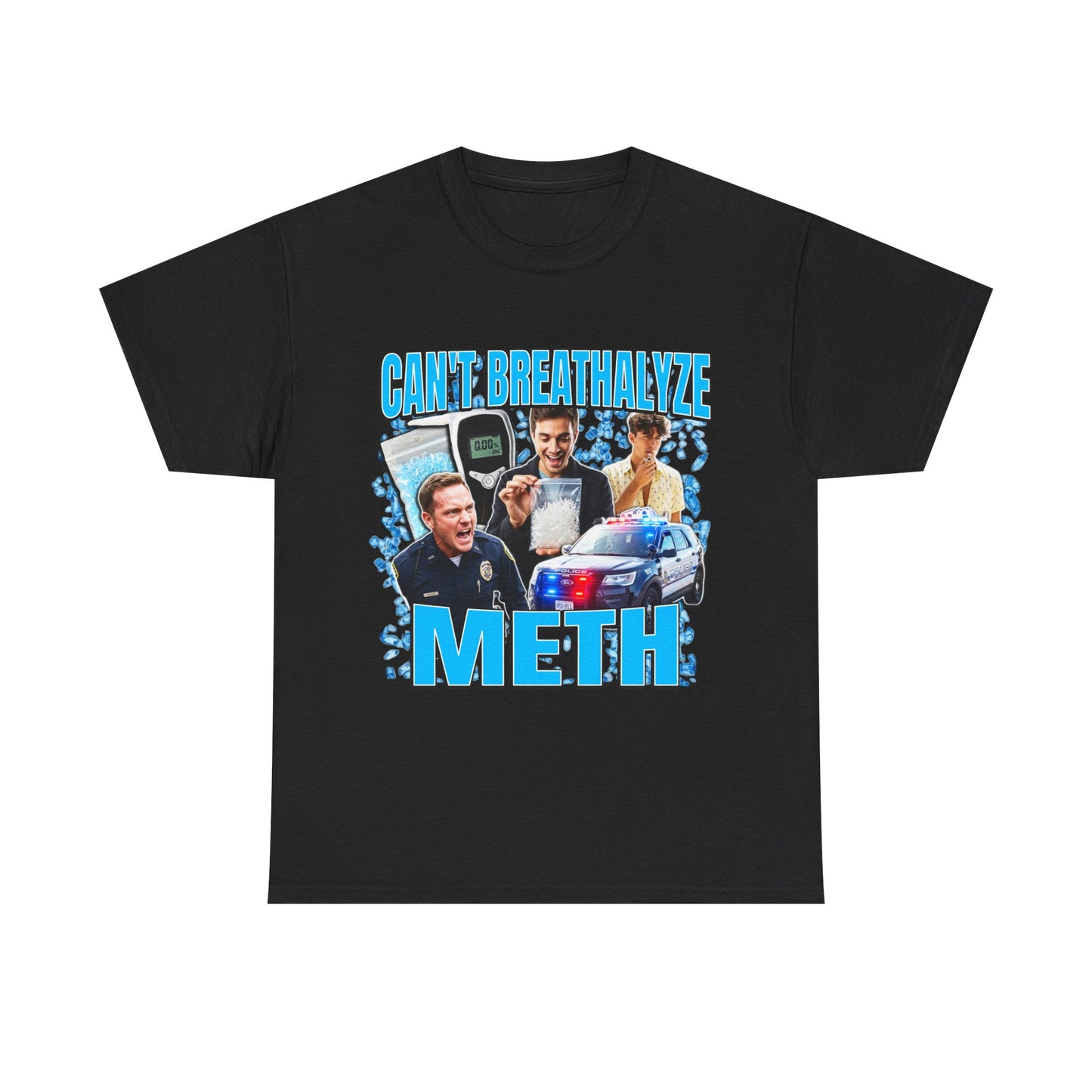 CAN'T BREATHALYZE METH SHIRT