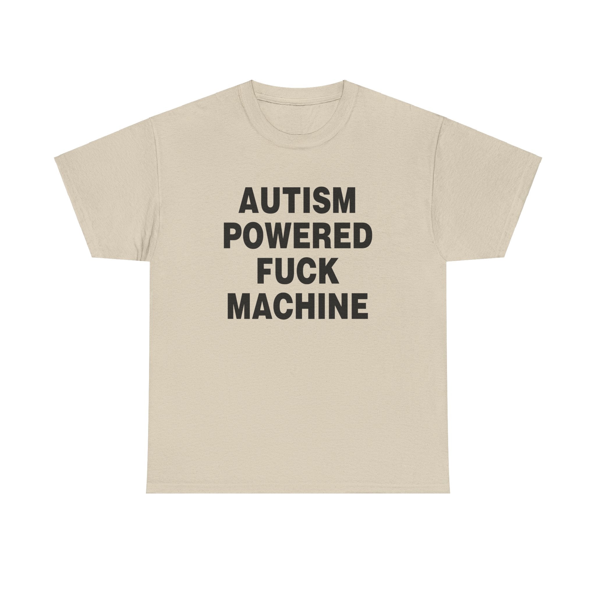 AUTISM POWERED FUCK MACHINE SHIRT