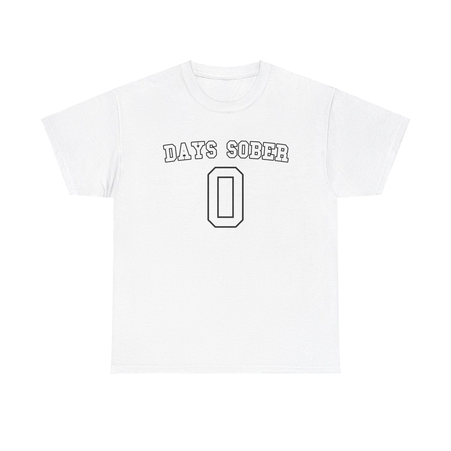 0 DAYS SOBER SHIRT