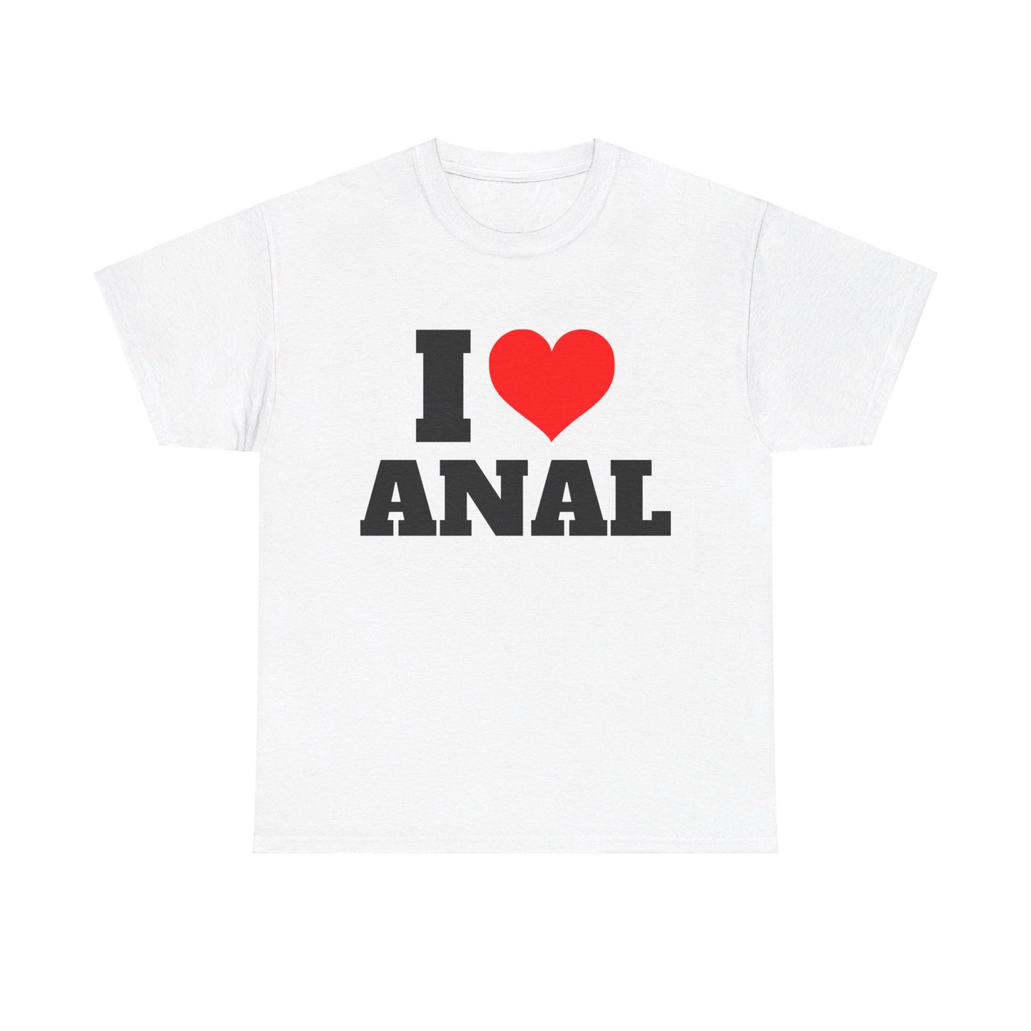 I LOVE HEART ANAL SHIRT