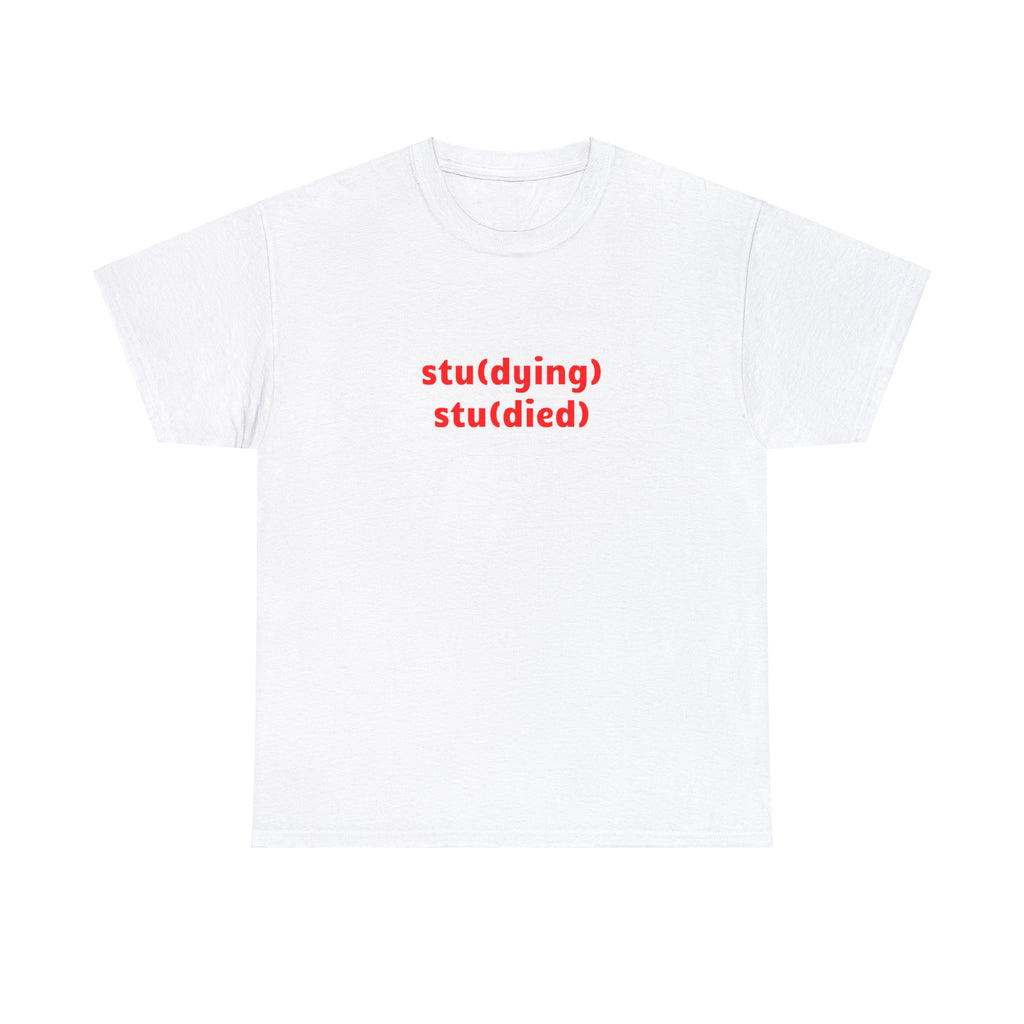 Studying Studied Shirt