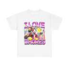 I Love Whores Shirt
