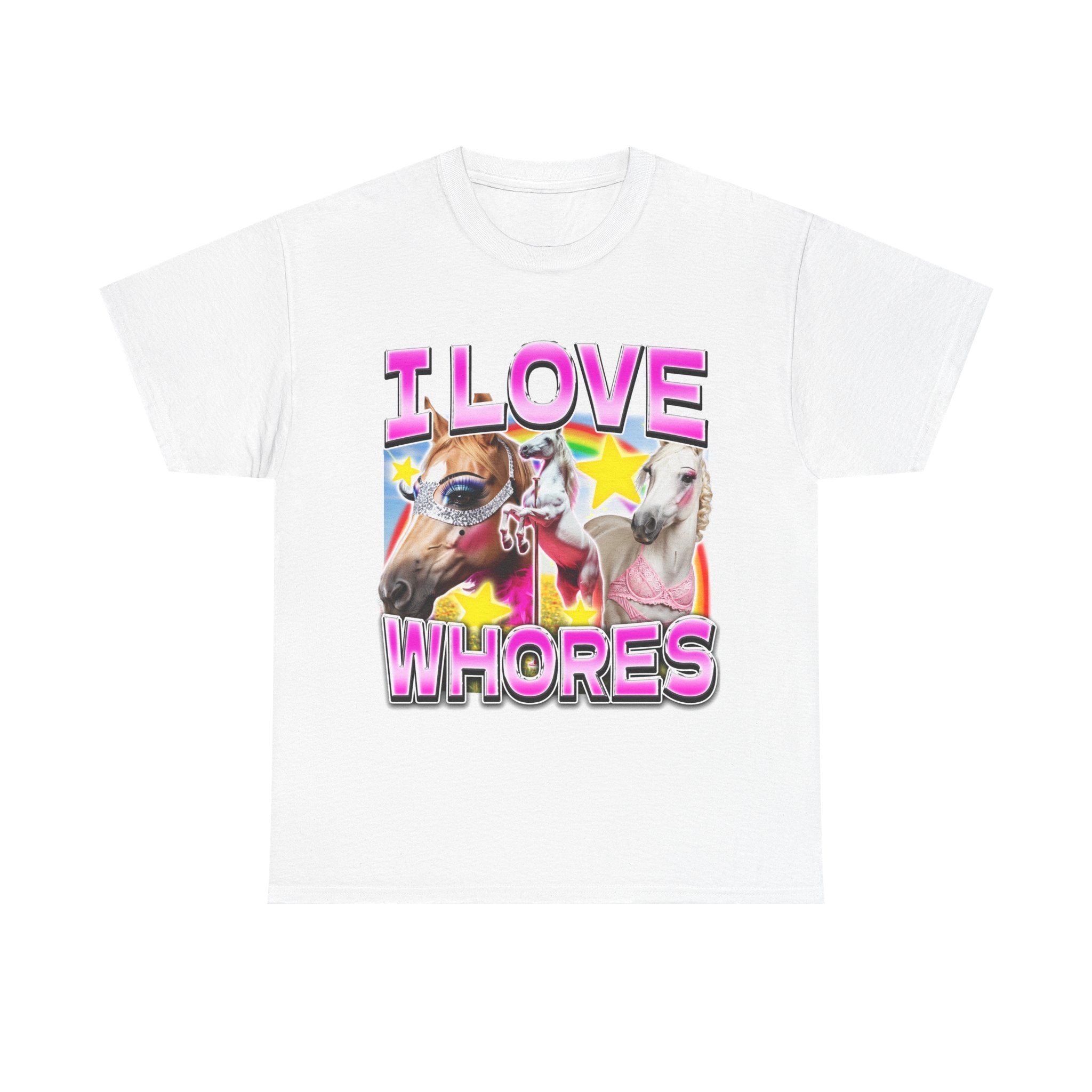 I LOVE WHORES SHIRT