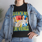 I BLEACH MY STINK WRINKLE SHIRT