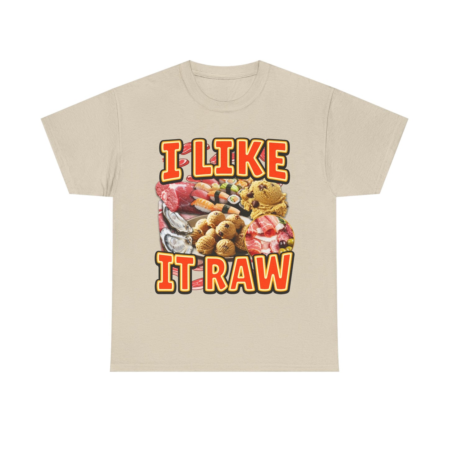 I LIKE IT RAW SHIRT