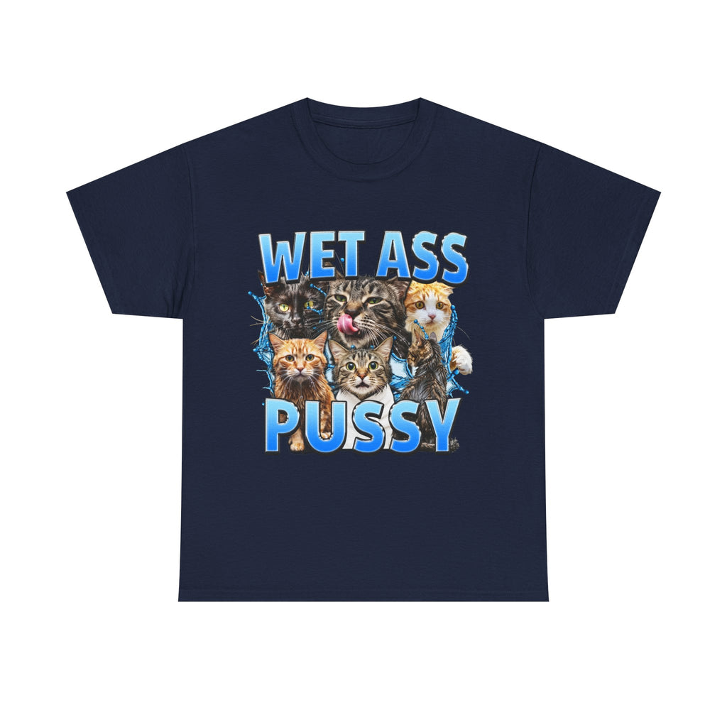 Wet Ass Pussy Shirt