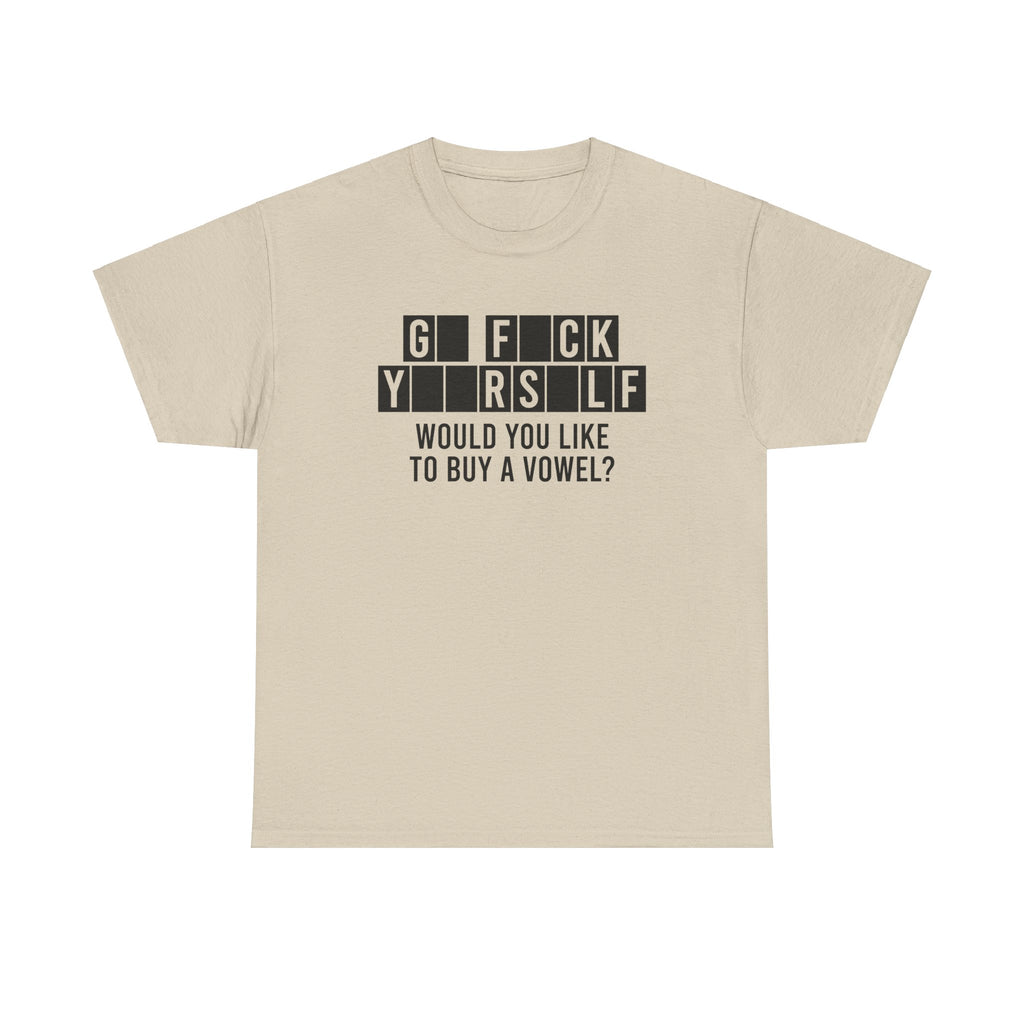 Go Fuck Yourself Would You Like To Buy A Vowel Shirt