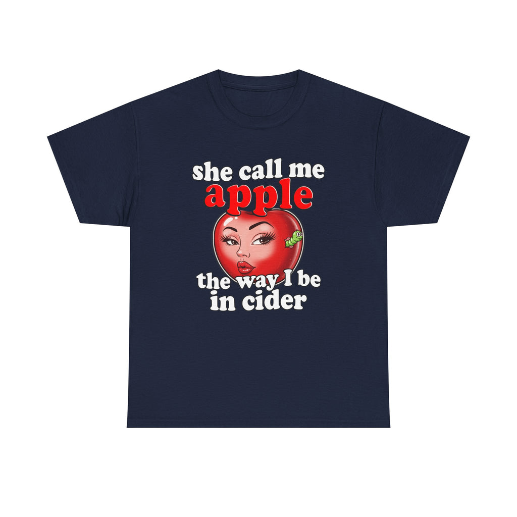 She Call Me Apple The Way I Be In Cider Shirt