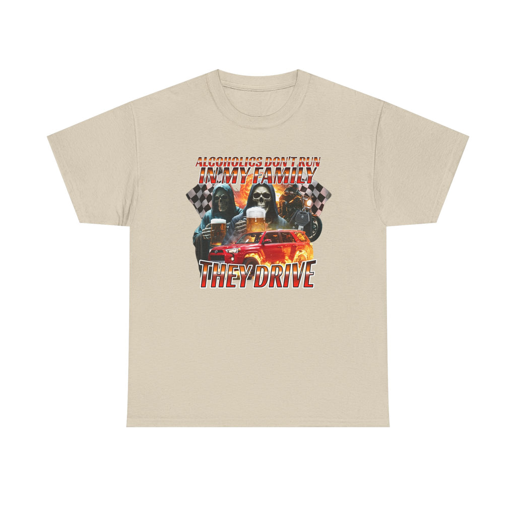 Alcoholics Don'T Run In My Family They Drive Shirt