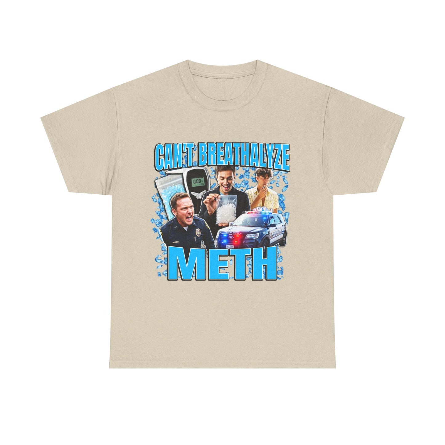 CAN'T BREATHALYZE METH SHIRT