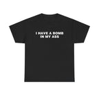 I Have A Bomb In My Ass Shirt