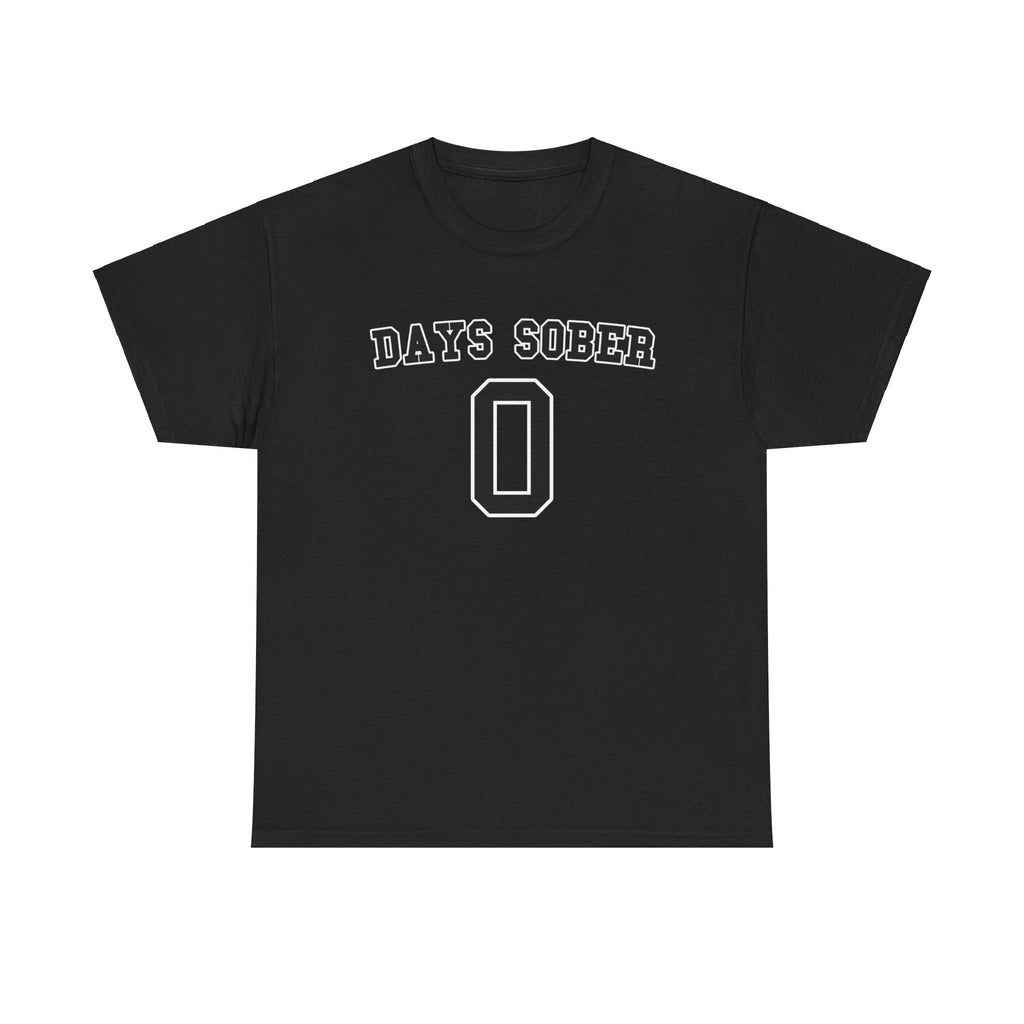 0 DAYS SOBER SHIRT