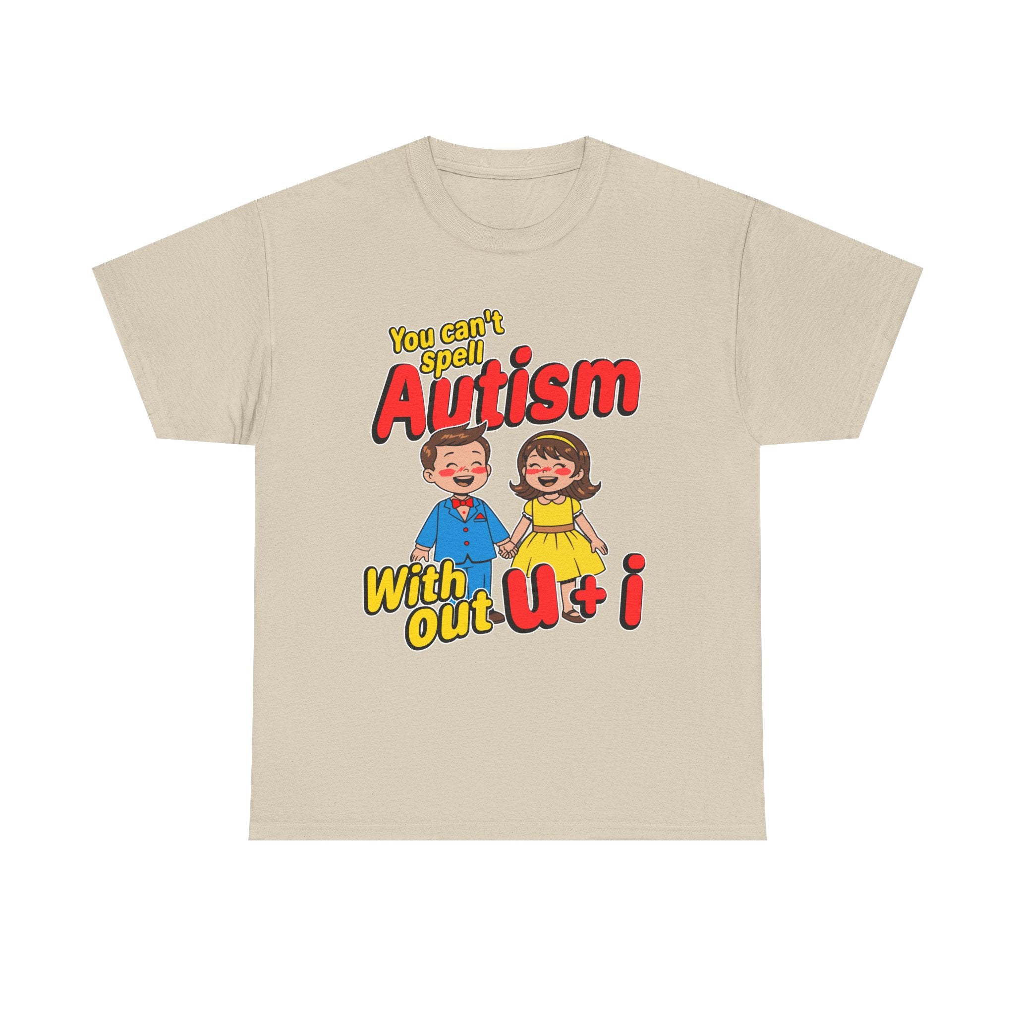 YOU CAN'T SPELL AUTISM WITHOUT U + I SHIRT
