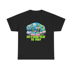 DO I LOOK FLAT TO YOU EARTH SHIRT