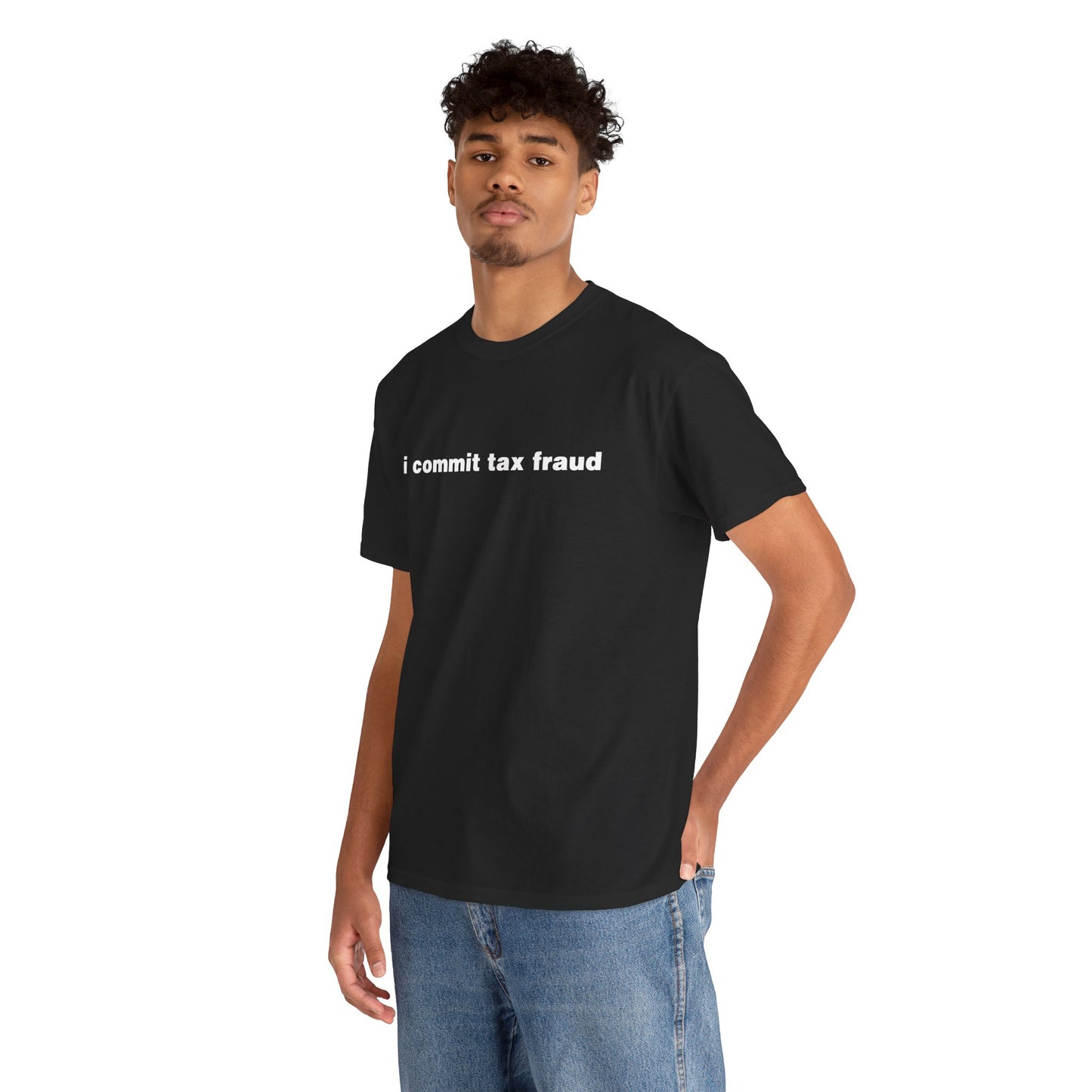 I COMMIT TAX FRAUD SHIRT