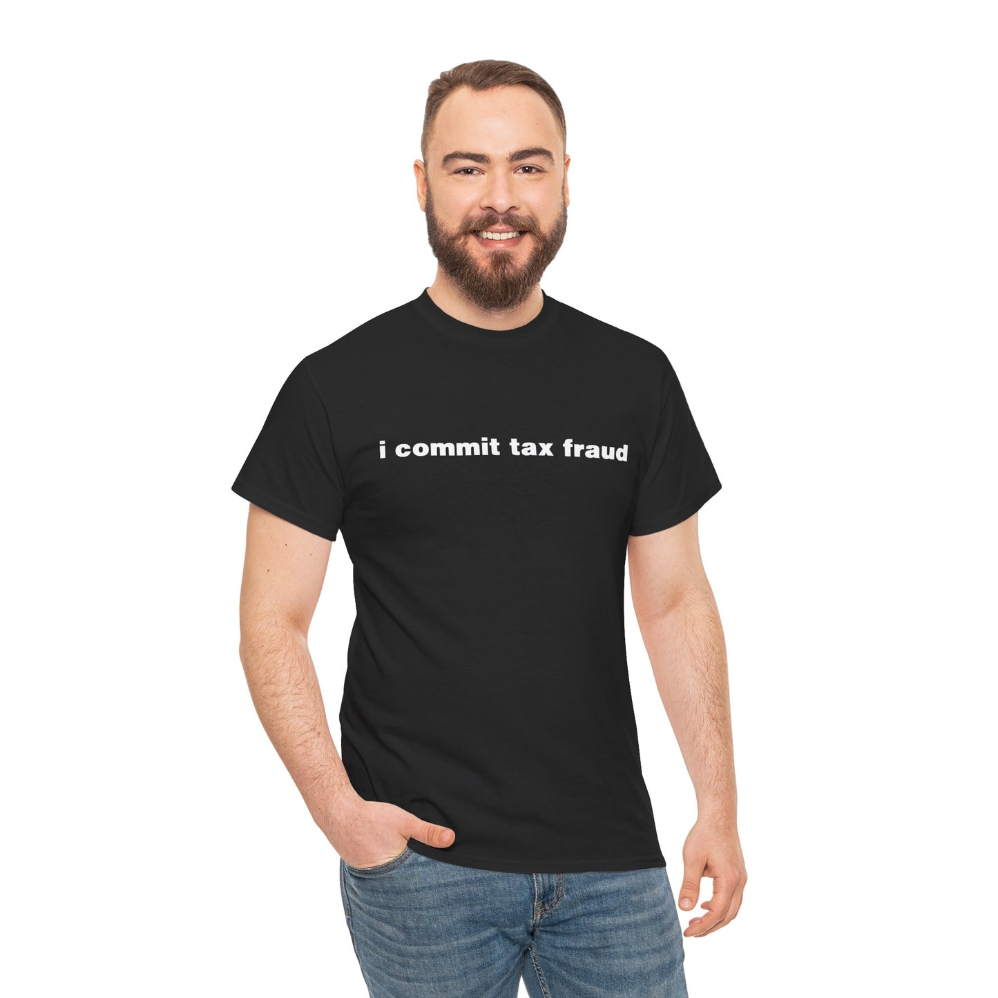 I COMMIT TAX FRAUD SHIRT