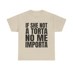 If She Not A Torta No Me Importa Shirt